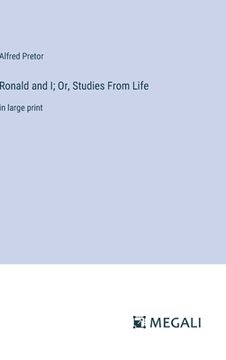 portada Ronald and I; Or, Studies From Life: in large print (en Inglés)