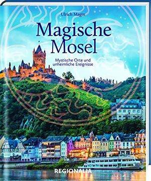 portada Magische Mosel: Mystische Orte und Unheimliche Ereignisse (en Alemán)