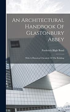 portada An Architectural Handbook of Glastonbury Abbey: With a Historical Chronicle of the Building (en Inglés)