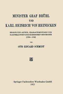 portada Minister Graf Brã¼Hl und Karl Heinrich von Heinecken: Briefe und Akten, Charakteristiken und Darstellungen zur Sã¤Chsischen Geschichte (17331763) (German Edition) [Soft Cover ] (in German)