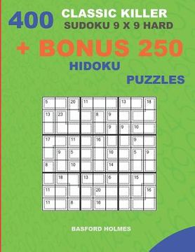 portada 400 classic Killer sudoku 9 x 9 HARD + BONUS 250 Hidoku puzzles: Sudoku with HARD levels puzzles and a Hidoku 9 x 9 very hard levels (en Inglés)