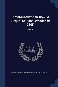 portada Newfoundland in 1842: A Sequel to "The Canadas in 1841" Vol. II (en Inglés)