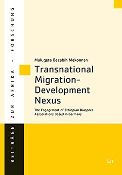 portada Transnational Migrationdevelopment Nexus the Engagement of Ethiopian Diaspora Associations Based in Germany 90 Beitrage zur Afrikaforschung