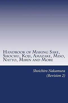 portada Handbook of Making Sake, Shochu, Koji, Amazake, Miso, Natto, Mirin and More: Foundation of Japanese Foods (en Inglés)