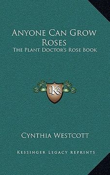 portada anyone can grow roses: the plant doctor's rose book (en Inglés)