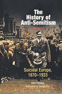 portada The History of Anti-Semitism, Volume 4: Suicidal Europe, 1870-1933 (en Inglés)
