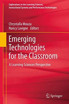 portada Emerging Technologies for the Classroom: A Learning Sciences Perspective (Explorations in the Learning Sciences, Instructional Systems and Performance Technologies) (en Inglés)
