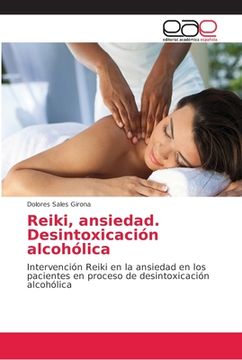 portada Reiki, Ansiedad. Desintoxicación Alcohólica: Intervención Reiki en la Ansiedad en los Pacientes en Proceso de Desintoxicación Alcohólica (in Spanish)