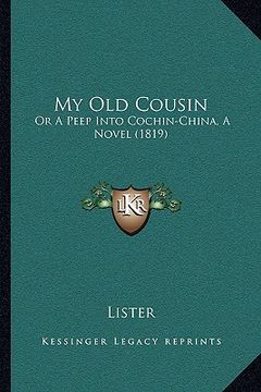 portada my old cousin: or a peep into cochin-china, a novel (1819) (en Inglés)