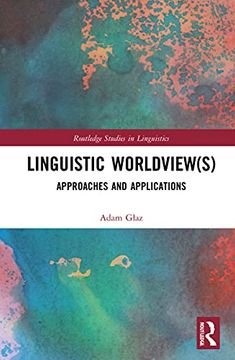 portada Linguistic Worldview(S): Approaches and Applications (Routledge Studies in Linguistics) 