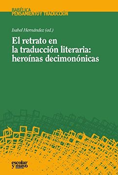 El Retrato En La Traducción Literaria: Heroínas Decimonónicas (Babélica)