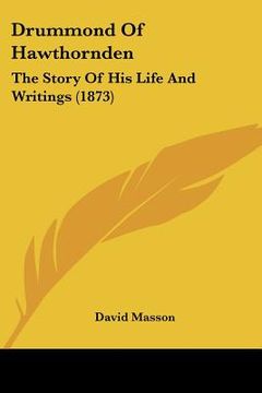 portada drummond of hawthornden: the story of his life and writings (1873) (en Inglés)