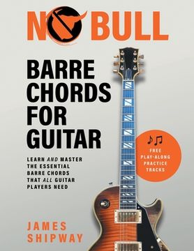 portada No Bull Barre Chords for Guitar: Learn and Master the Essential Barre Chords that all Guitar Players Need (in English)