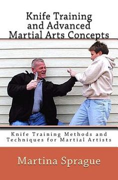 portada Knife Training and Advanced Martial Arts Concepts: Knife Training Methods and Techniques for Martial Artists (in English)