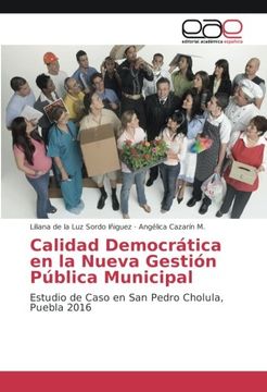 portada Calidad Democrática en la Nueva Gestión Pública Municipal: Estudio de Caso en San Pedro Cholula, Puebla 2016