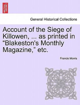 portada account of the siege of killowen, ... as printed in "blakeston's monthly magazine," etc. (en Inglés)