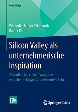 portada Silicon Valley als Unternehmerische Inspiration: Zukunft Erforschen - Wagnisse Eingehen - Organisationen Entwickeln (en Alemán)