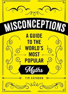 portada Misconceptions: A Guide to the World'S Most Popular Myths 