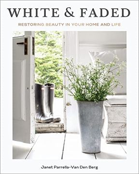 portada White and Faded: Restoring Beauty in Your Home and Life 