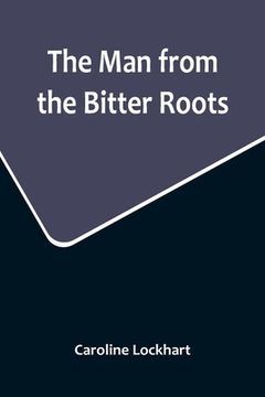 portada The Man from the Bitter Roots (en Inglés)