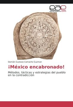 portada ¡México encabronado!: Métodos, tácticas y estrategias del pueblo en la contradicción