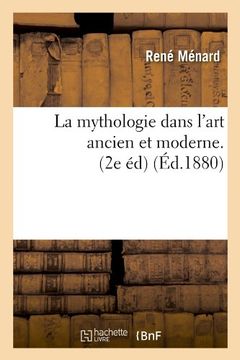 portada La Mythologie Dans L'Art Ancien Et Moderne. (2e Ed) (Ed.1880) (Arts) (French Edition)