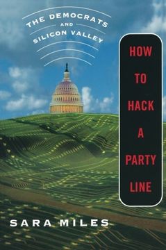 portada How to Hack a Party Line: The Democrats and Silicon Valley, Updated With a new Afterword 