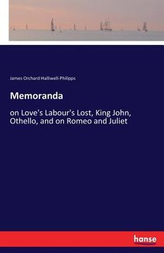 portada Memoranda: on Love's Labour's Lost, King John, Othello, and on Romeo and Juliet (en Inglés)