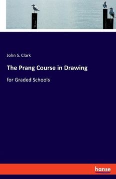 portada The Prang Course in Drawing: for Graded Schools (en Inglés)