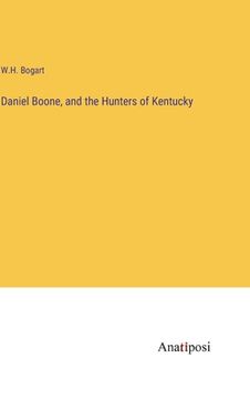 portada Daniel Boone, and the Hunters of Kentucky 