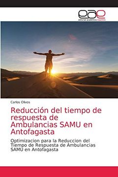 portada Reducción del Tiempo de Respuesta de Ambulancias Samu en Antofagasta: Optimizacion Para la Reduccion del Tiempo de Respuesta de Ambulancias Samu en Antofagasta (in Spanish)