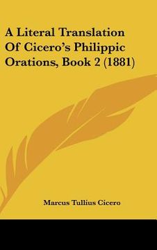 portada a literal translation of cicero's philippic orations, book 2 (1881) (in English)