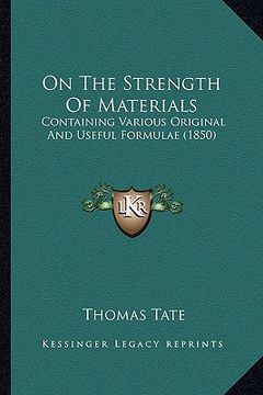 portada on the strength of materials: containing various original and useful formulae (1850) (en Inglés)