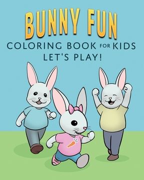 portada Bunny Fun Coloring Book for Kids: Let's Play! (en Inglés)
