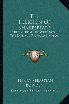 portada the religion of shakespeare: chiefly from the writings of the late mr. richard simpson (en Inglés)