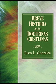 Libro Breve Historia de las Doctrinas Cristianas (libro en Inglés), Justo  L. Gonzalez, ISBN 9780687490905. Comprar en Buscalibre