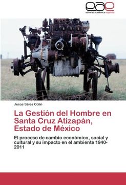 portada La Gestion del Hombre En Santa Cruz Atizapan, Estado de Mexico