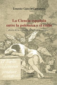 portada LA CIENCIA ESPAÑOLA ENTRE LA POLÉMICA Y EL EXILIO: DENTRO DE LA EVOLUCIÓN DE LA CIENCIA EUROPEA. (NO-FICCIÓN)
