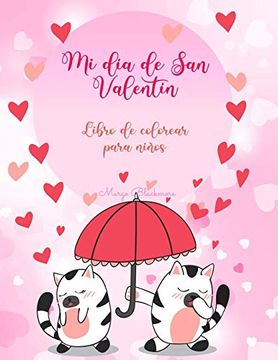 Libro Mi día de san Valentín Libro de Colorear Para Niños: El Amor Está en  el Aire en el Reino Animal, Margo Blackmore, ISBN 9781982702458. Comprar en  Buscalibre
