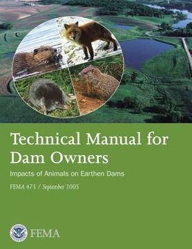 portada Technical Manual for Dam Owners: Impacts of Animals on Earthen Dams (FEMA 473 / September 2005) (en Inglés)
