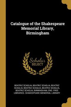 portada Catalogue of the Shakespeare Memorial Library, Birmingham (en Inglés)