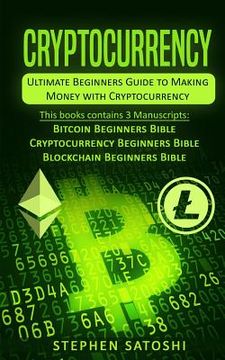 portada Cryptocurrency: Ultimate Beginners Guide to Making Money with Cryptocurrency like Bitcoin, Ethereum and altcoins (en Inglés)