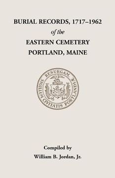portada Burial Records, 1717-1962, of the Eastern Cemetery, Portland, Maine
