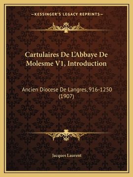 portada Cartulaires De L'Abbaye De Molesme V1, Introduction: Ancien Diocese De Langres, 916-1250 (1907) (in French)