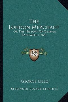 portada the london merchant: or the history of george barnwell (1763) (in English)