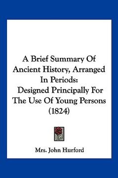 portada a brief summary of ancient history, arranged in periods: designed principally for the use of young persons (1824) (en Inglés)