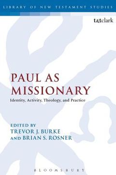portada paul as missionary: identity, activity, theology and practice. edited by brian s. rosner and trevor j. burke