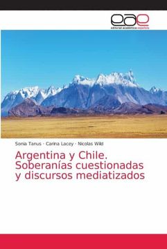 portada Argentina y Chile. Soberanías Cuestionadas y Discursos Mediatizados