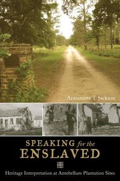 portada Speaking for the Enslaved: Heritage Interpretation at Antebellum Plantation Sites (in English)