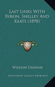 portada last links with byron, shelley and keats (1898) (in English)
